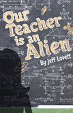 OUR TEACHER IS AN ALIEN